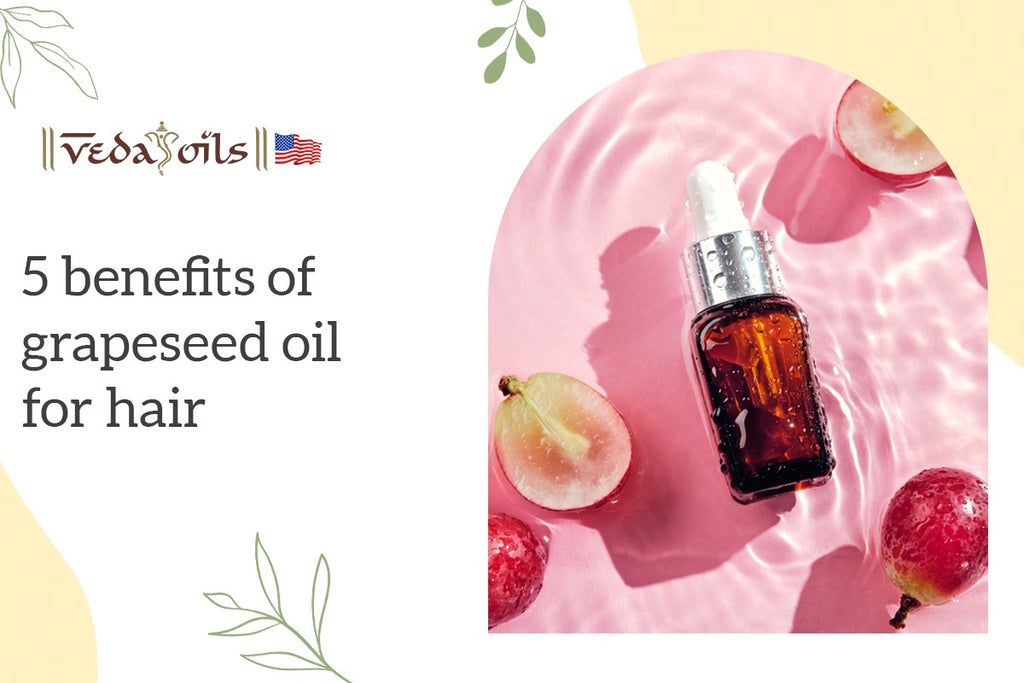 5 Amazing Benefits of Grapeseed Oil for Hair VedaOils USA