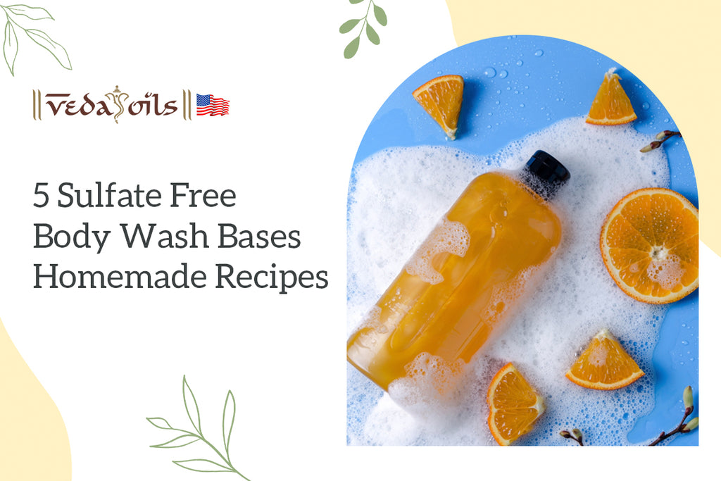 Sulfate Free Body Wash 5 Homemade Recipes with Liquid Bases VedaOils USA