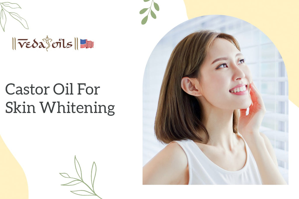 Benefits of Castor Oil For Skin Whitening Uses & DIY Recipes VedaOils USA