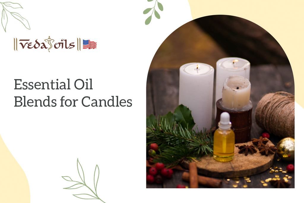 Essential Oil Blends for Candles Best Diffuser Blends VedaOils USA