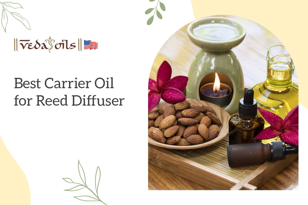 6 Best Carrier Oil for Reed Diffuser Complete Information VedaOils USA