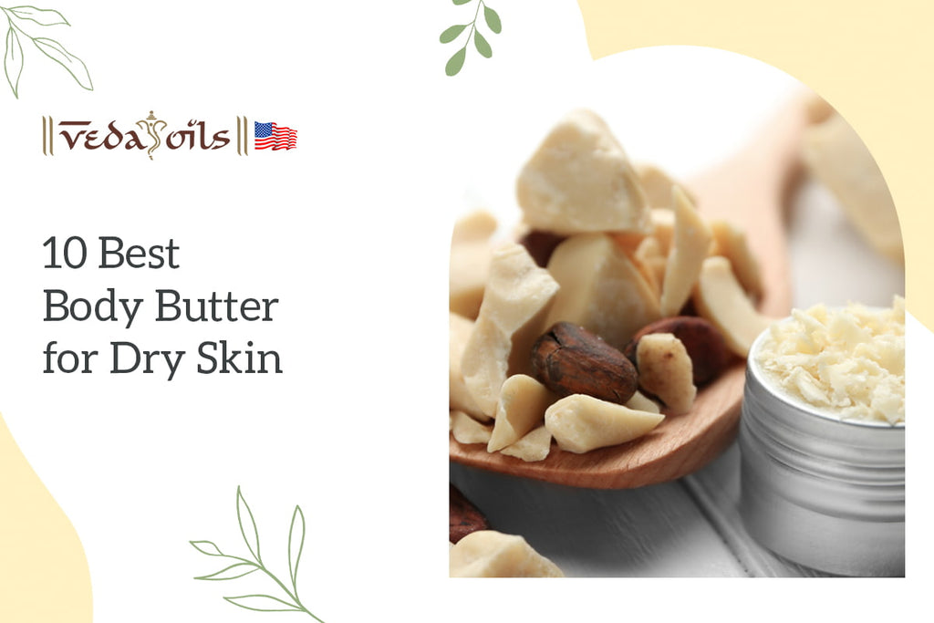 5 Best Body Butter To Hydrate Your Dry Skin Complete Guide VedaOils USA