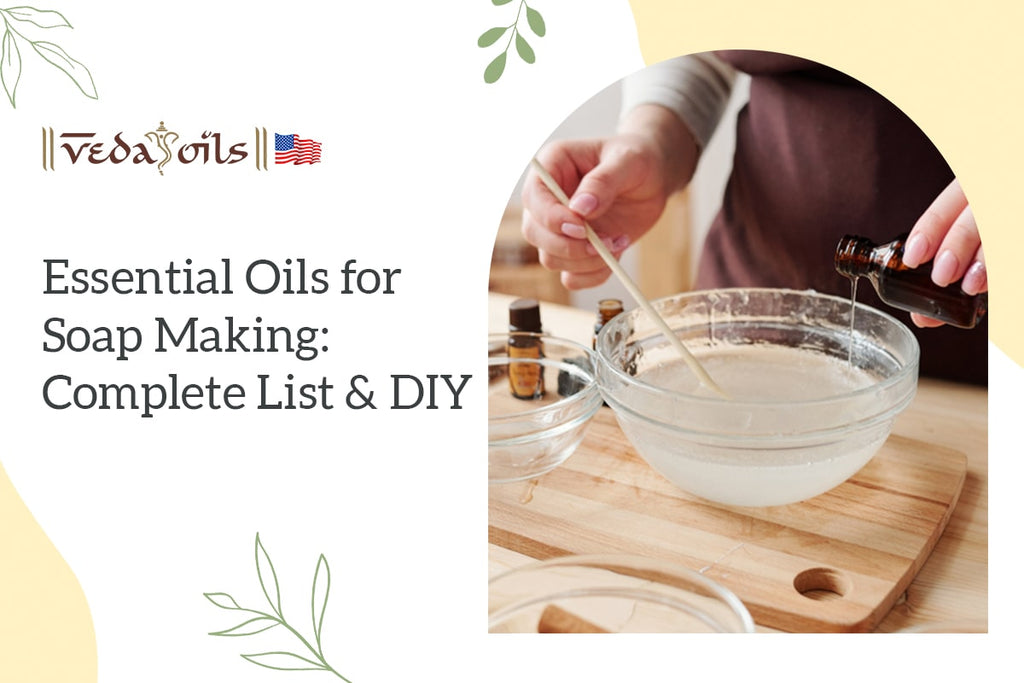 Best Essential Oils for Soap Making Complete List & DIY VedaOils USA