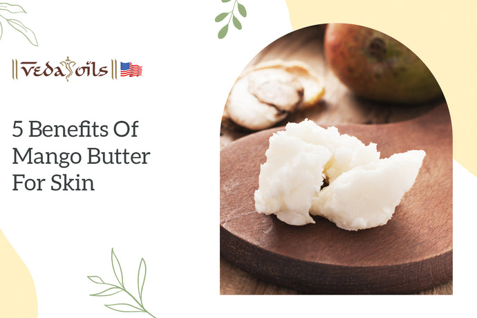 5 Benefits Of Mango Butter For Skin