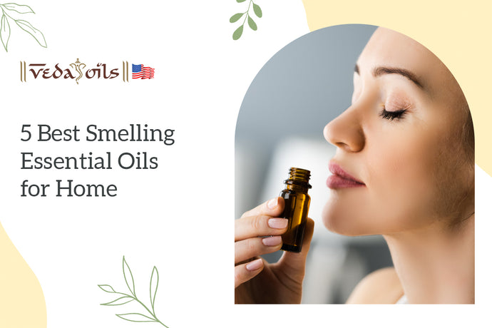 5 Best Smelling Essential Oils for Home