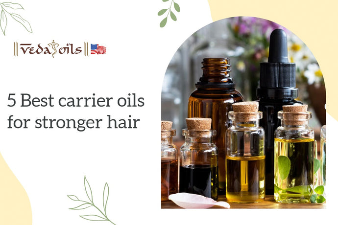 5 Best Carrier Oils for Stronger Hair