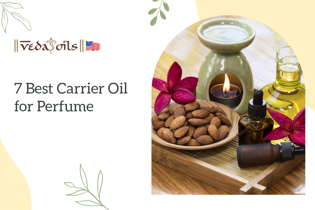 7 Best Carrier Oils For Perfume Best Smelling Carrier Oils Vedaoils Usa