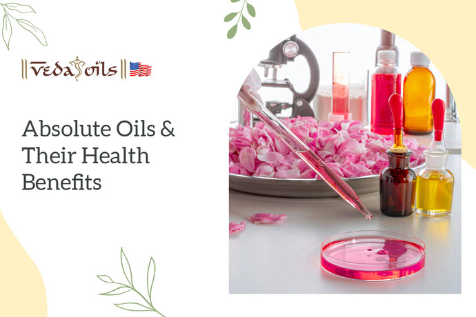 Absolute Oils and their Health Benefits