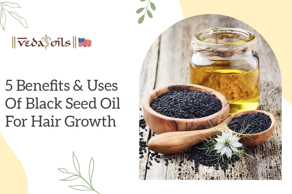 Black Seed Oil Benefits for Hair Growth: How to Use It – VedaOils USA