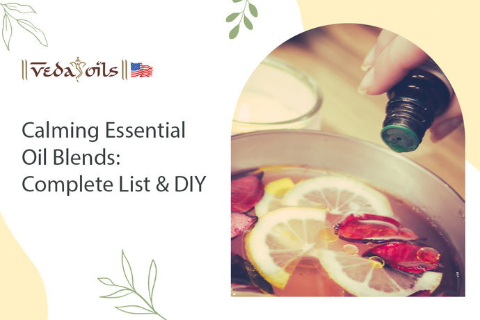 Calming Essential Oil Blends: Complete List & DIY