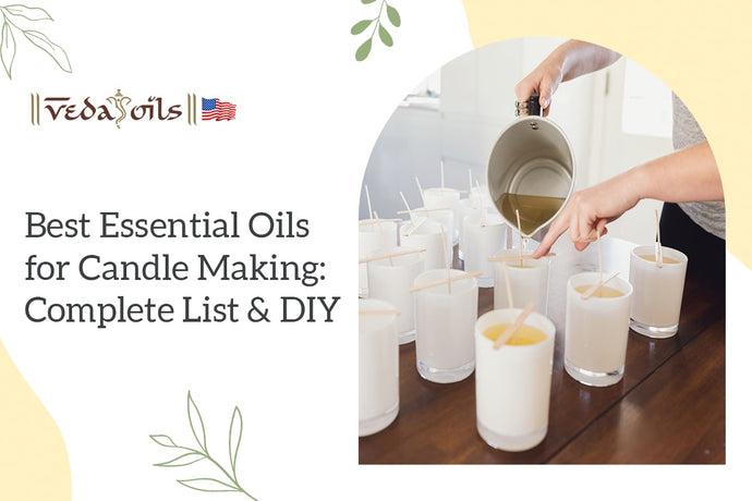 Best Essential Oils for Candle Making: Complete List & DIY