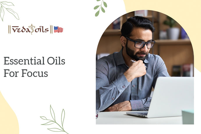 Essential Oils for Focus & Concentration: How to Use them