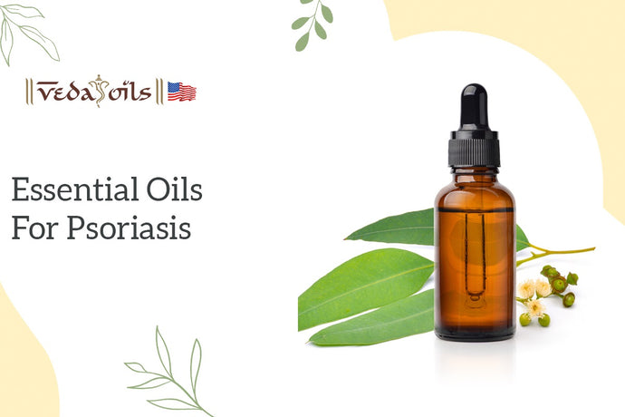 5 Effective Essential Oils for Psoriasis : How to Treat?