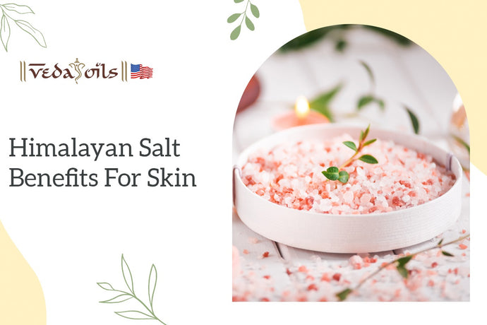 Himalayan Salt Benefits for Skin : How to Use It?