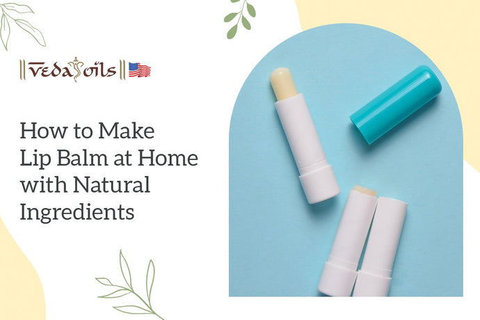 How to Make Lip Balm at Home with Natural Ingredients