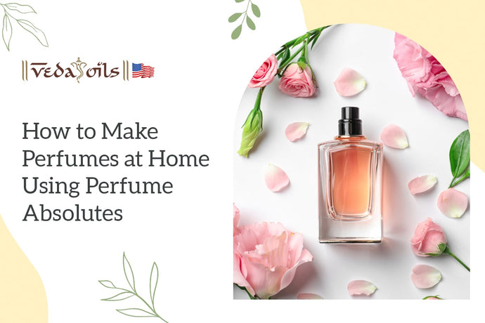 How to make Perfumes at Home using Perfume Absolutes