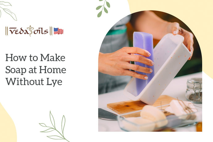 How To Make Soap At Home Without Lye
