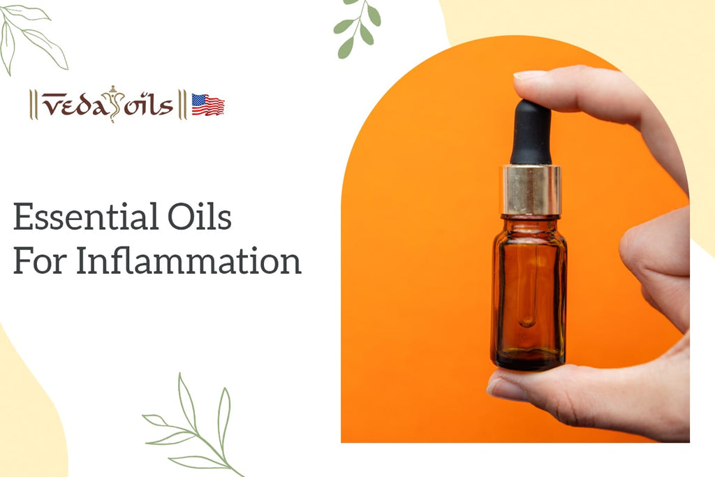 7 Best Essential Oils for Inflammation How to Use VedaOils USA