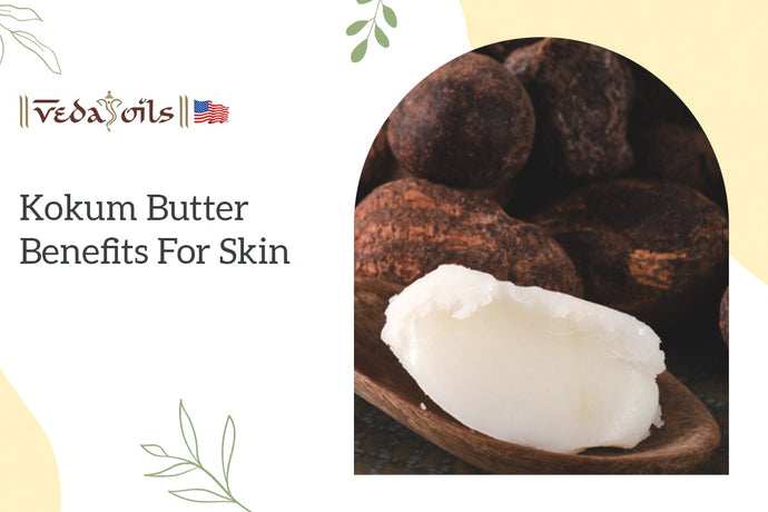 Kokum Butter Benefits For Skin