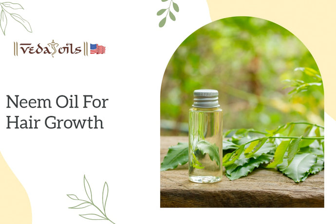 Neem Oil for Hair Growth: 5 Benefits & How to Use it