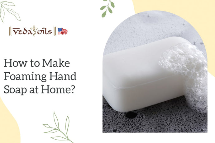 How to Make Foaming Hand Soap at Home?