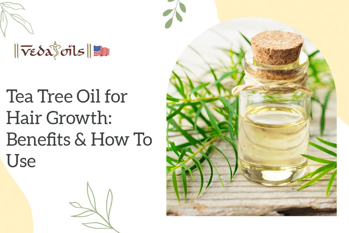 Tea Tree Oil for Hair Growth: Benefits & How to Use