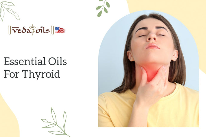 Best Essential Oils for Thyroid: How to Use Them