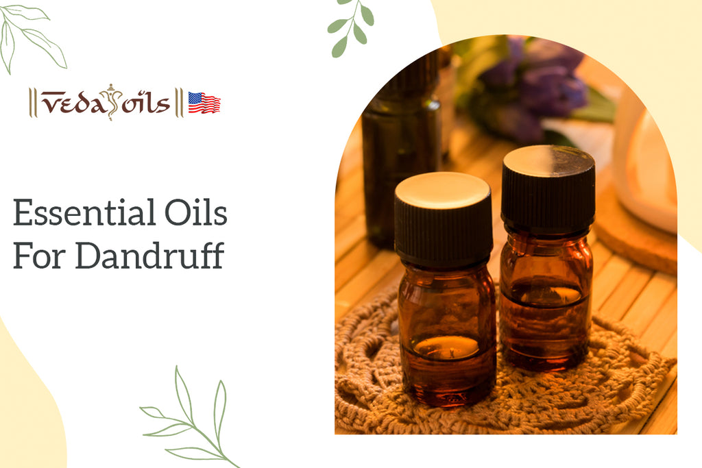 8 Effective Essential Oils for Dandruff & Itchy Scalp VedaOils USA