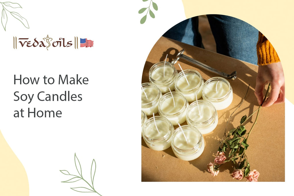 How to Make Soy Wax Candles at Home DIY Soy Candles VedaOils USA