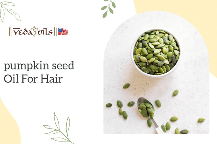 Pumpkin Seed Oil for Hair : Benefits and How to Use it for Hair Growth?